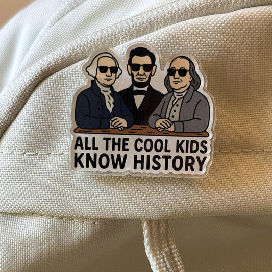 Acrylic Pin| All The Cool Kids Know History