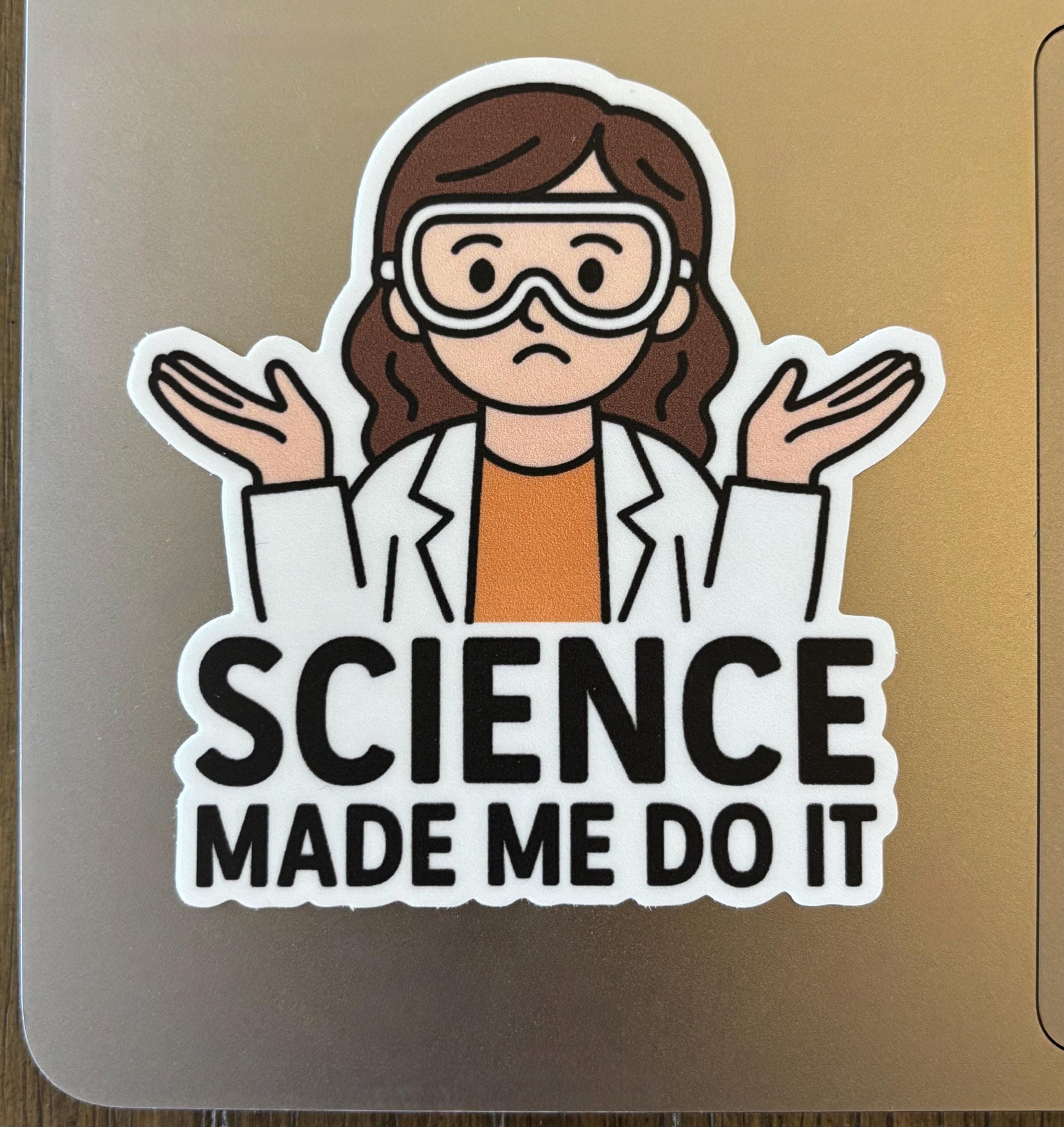 Science Made Me Do It Sticker 3"x3"