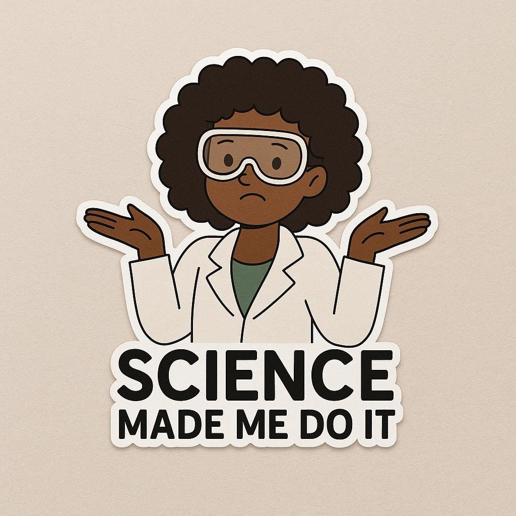 Science Made Me Do It Sticker 3"x3"