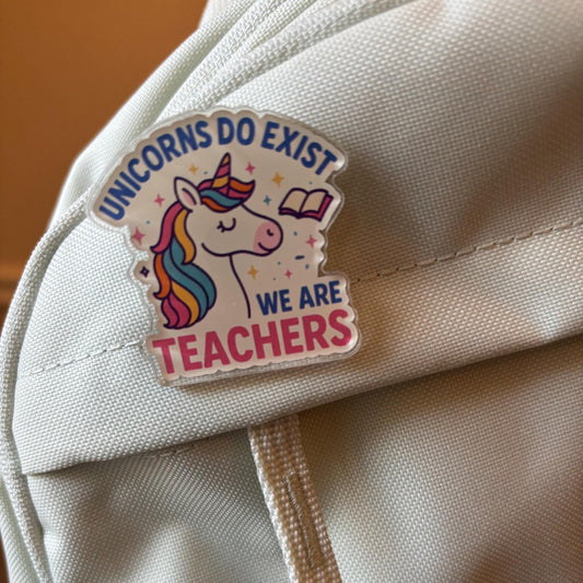 Acrylic Pin| Teachers are Unicorns