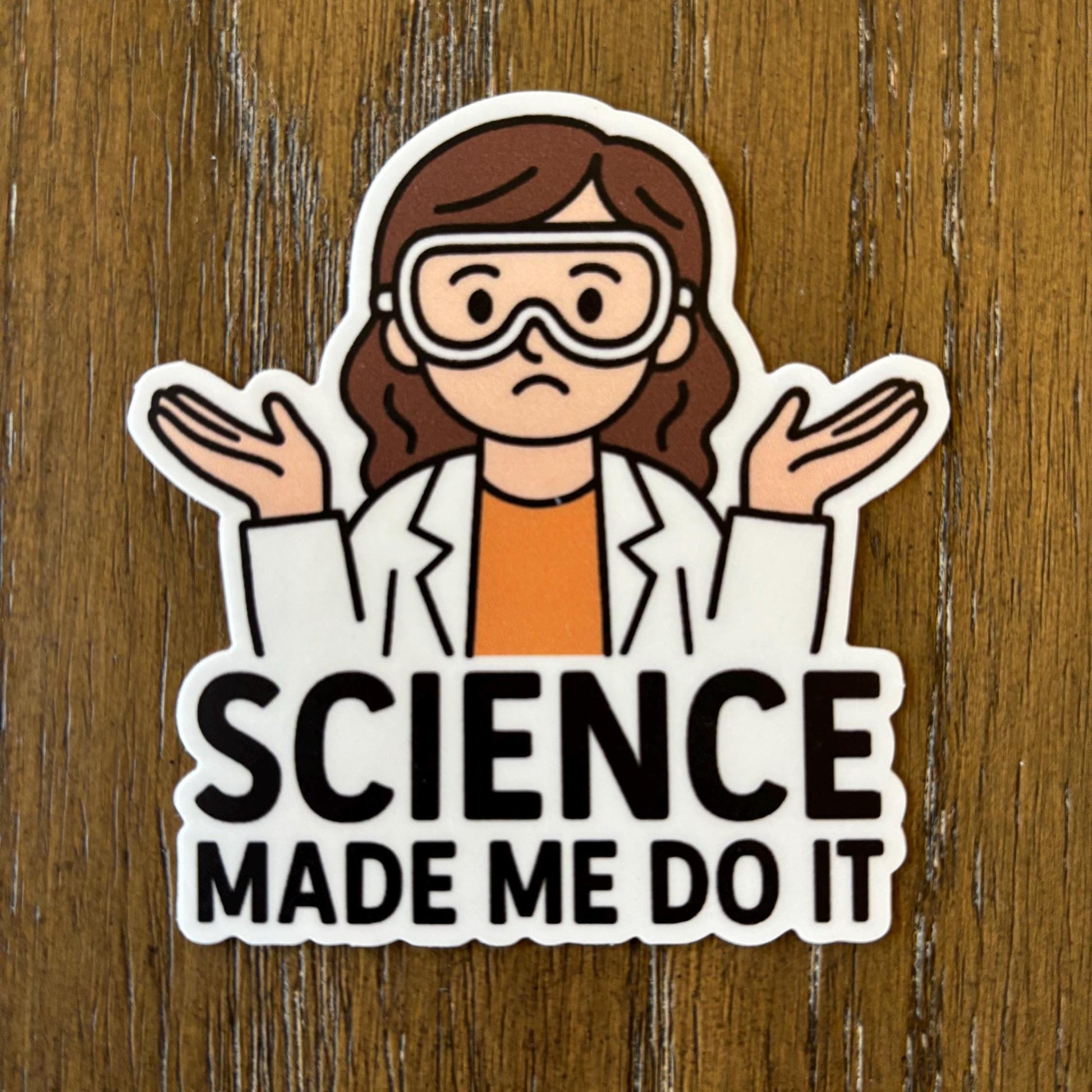 Science Made Me Do It Sticker 3"x3"