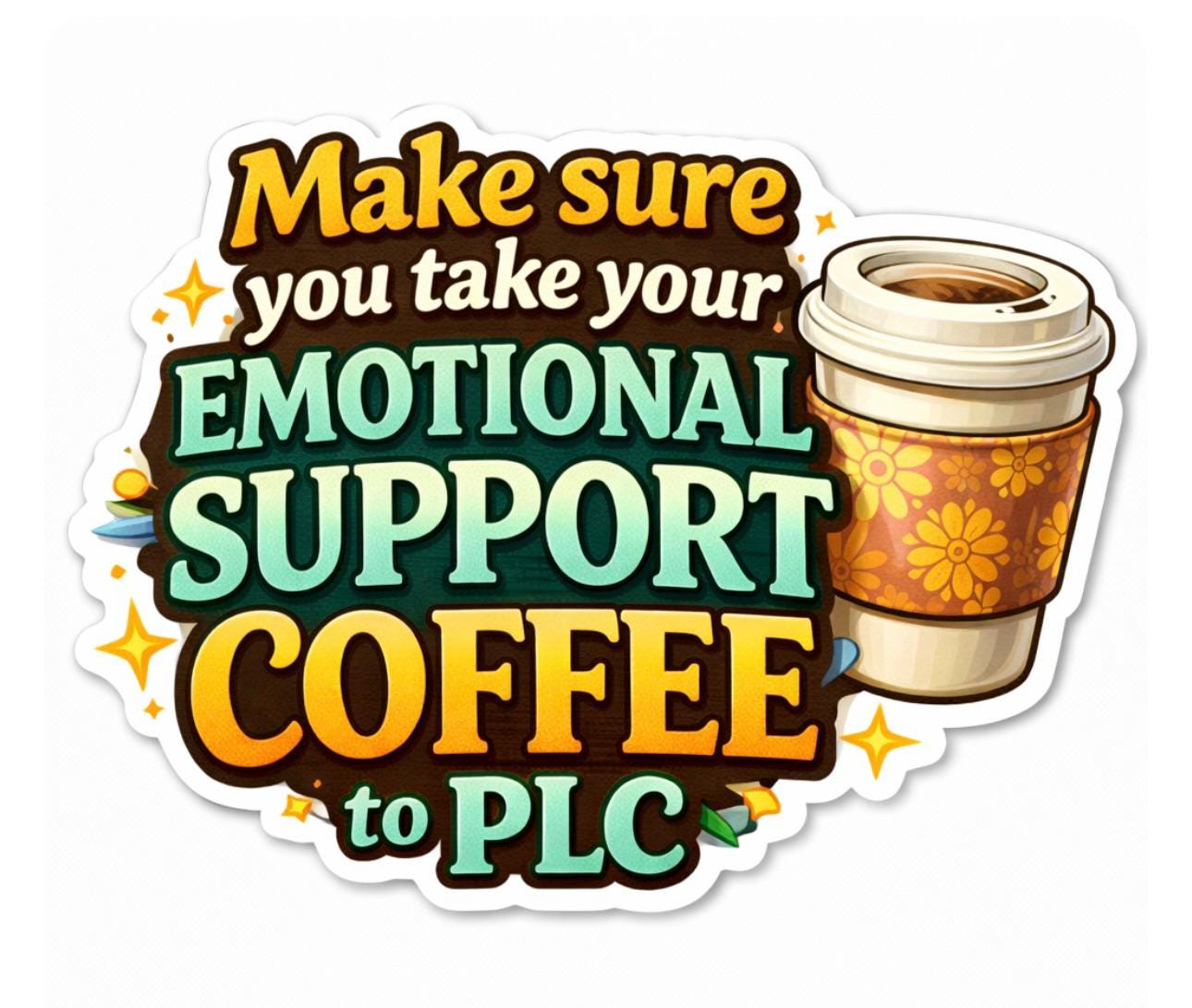 Teacher Sticker| PLC Coffee 3"x3"